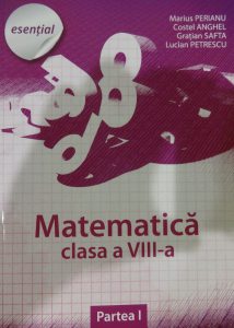 Matematica pentru clasa a VIII-a, semestrul I. Esential - Editia 2013