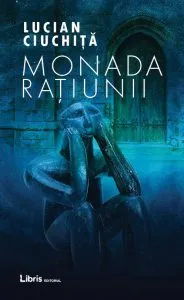 Monada ratiunii de Lucian Ciuchita