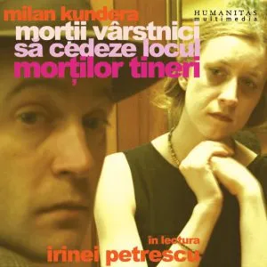 Mortii varstnici sa cedeze locul mortilor tineri de Milan Kundera