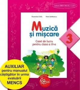 Muzica Si Miscare. Caiet de lucru pentru clasa a III-a de Florentina Chifu