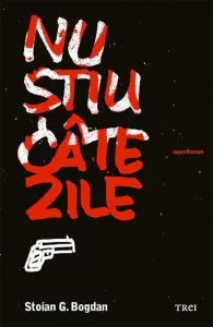 Nu-stiu-cate-zile de Stoian G. Bogdan