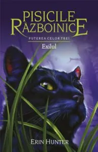 Pisicile Razboinice - Puterea celor trei. Cartea a XV-a: Exilul. de Erin Hunter