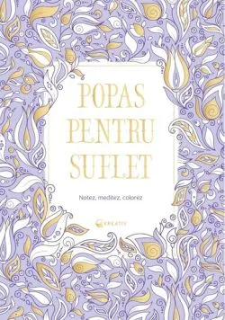 Popas pentru suflet. Notez, meditez, colorez