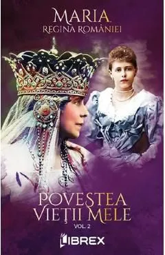 Povestea vietii mele Vol.2 de Regina Maria