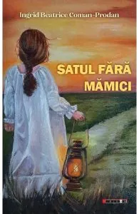 Satul fara mamici de Ingrid Beatrice Coman-Prodan