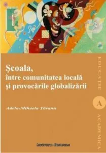 Scoala intre comunitatea locala si globalizare de Adela-Mihaela Taranu