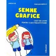 Semne grafice. Caiet de lucru pentru clasa pregatitoare de Marilena Nedelcu