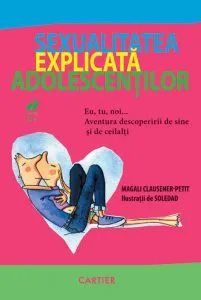 Sexualitatea explicata adolescentilor de Magali Clausener-Petit