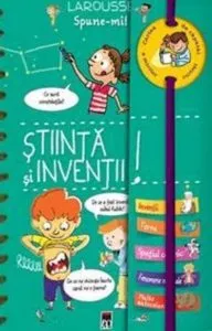Spune-mi stiinta si inventii! de Larousse