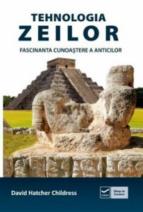 Tehnologia zeilor. Fascinanta cunoastere a anticilor
