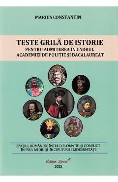 Teste grila de istorie pentru admiterea in cadrul Academiei de Politie si Bacalaureat de Marius Constantin