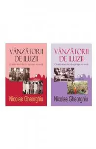 Vanzatorii de iluzii vol.1+2 de Nicolae Gheorghiu