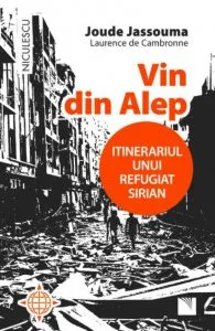Vin din Alep. Itinerariul unui refugiat sirian de Joude Jassouma