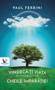 Vindeca-ti viata de Paul Ferrini