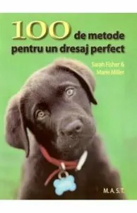 100 de metode pentru dresajul perfect al cainilor