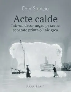 Acte calde într-un decor negru pe scene separate printr-o linie grea de Dan Stanciu