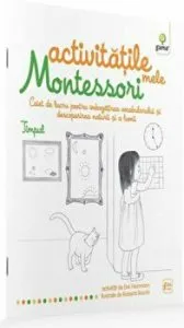Activitatile mele Montessori. Caiet de lucru pentru imbogatirea vocabularului si descoperirea naturii si a lumii. Timpul de Eve Herrmann