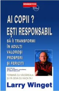 Ai Copii? Esti Responabil! de Larry Winget