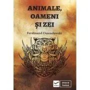 Animale, oameni si zei de Ferdinand Ossendowski