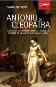 Antoniu si Cleopatra de Diana Preston