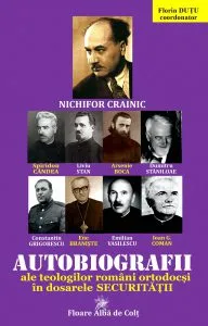 Autobiografii ale teologilor romani ortodocsi in dosarele Securitatii de Florin Dutu