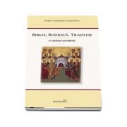 Biblie, Biserica, Traditie. O viziune ortodoxa. Editia a 2-a