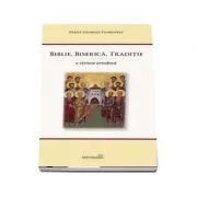 Biblie, Biserica, Traditie. O viziune ortodoxa. Editia a 2-a de Georges Florovsky