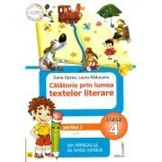 Calatorie prin lumea textelor literare din manualul de limba romana. Clasa a 4-a. Partea 1 de Dana Oprea