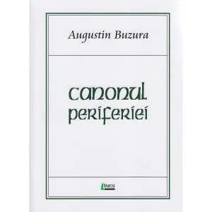 Canonul periferiei de Augustin Buzura