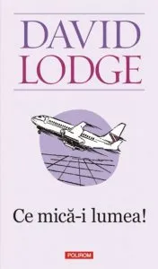 Ce mica-i lumea! de David Lodge