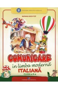 Comunicare in limba moderna italiana - Clasa 2 - Manual de Mariana Mion Pop