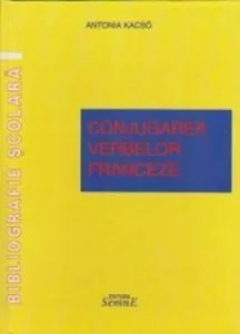 Conjugarea verbelor franceze de Antonia Kacso
