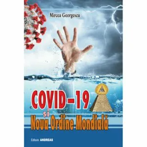 COVID-19 si Noua Ordine Mondiala de Mircea Georgescu