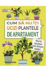 Cum sa nu iti ucizi plantele de apartament