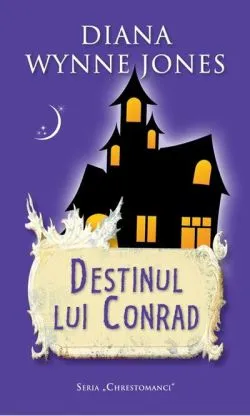 Destinul lui Conrad. Seria Chrestomanci de Diana Wynne Jones