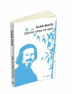 Devino ceea ce esti de Alan Watts