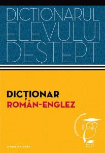 Dictionar roman-englez. Dictionarul elevului destept