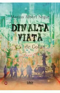 Din alta viata. CV de golan de Marius Albert Negut