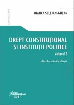 Drept constituţional şi instituţii politice. Vol. 2. Ediția a 4-a de Bianca Selejan-Gutan