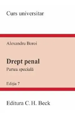 Drept penal. Partea speciala Ed.7 de Alexandru Boroi
