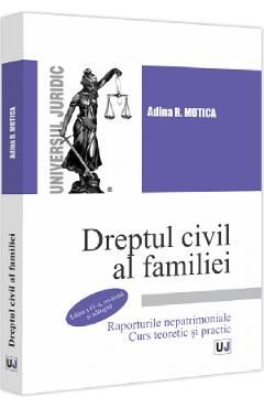 Dreptul civil al familiei. Raporturile nepatrimoniale. Curs teoretic si practic Ed.4