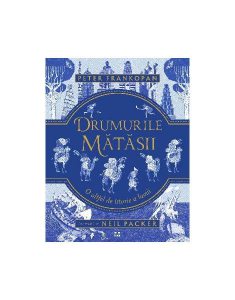 Drumurile mătăsii. O altfel de istorie a lumii