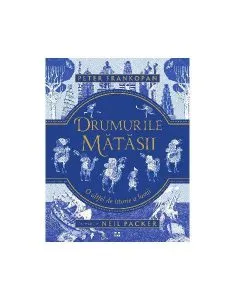 Drumurile mătăsii. O altfel de istorie a lumii de Peter Frankopan