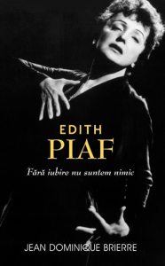 Edith Piaf: fara iubire suntem nimic