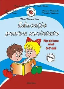 Educatie pentru societate. Fise de lucru nivel 5-7 ani de Axenia Hudac
