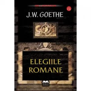 Elegiile Romane de Johann Wolfgang Von Goethe