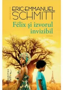 Felix si izvorul invizibil de Eric Emmanuel Schmitt