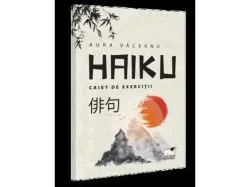 HAIKU. Caiet de exercitii de Aurica Vaceanu