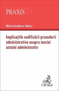 Implicatiile codificarii procedurii administrative asupra teoriei actului administrativ