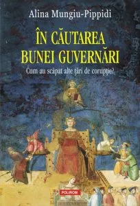 In cautarea bunei guvernari. Cum au scapat alte tari de coruptie? de Alina Mungiu-Pippidi
